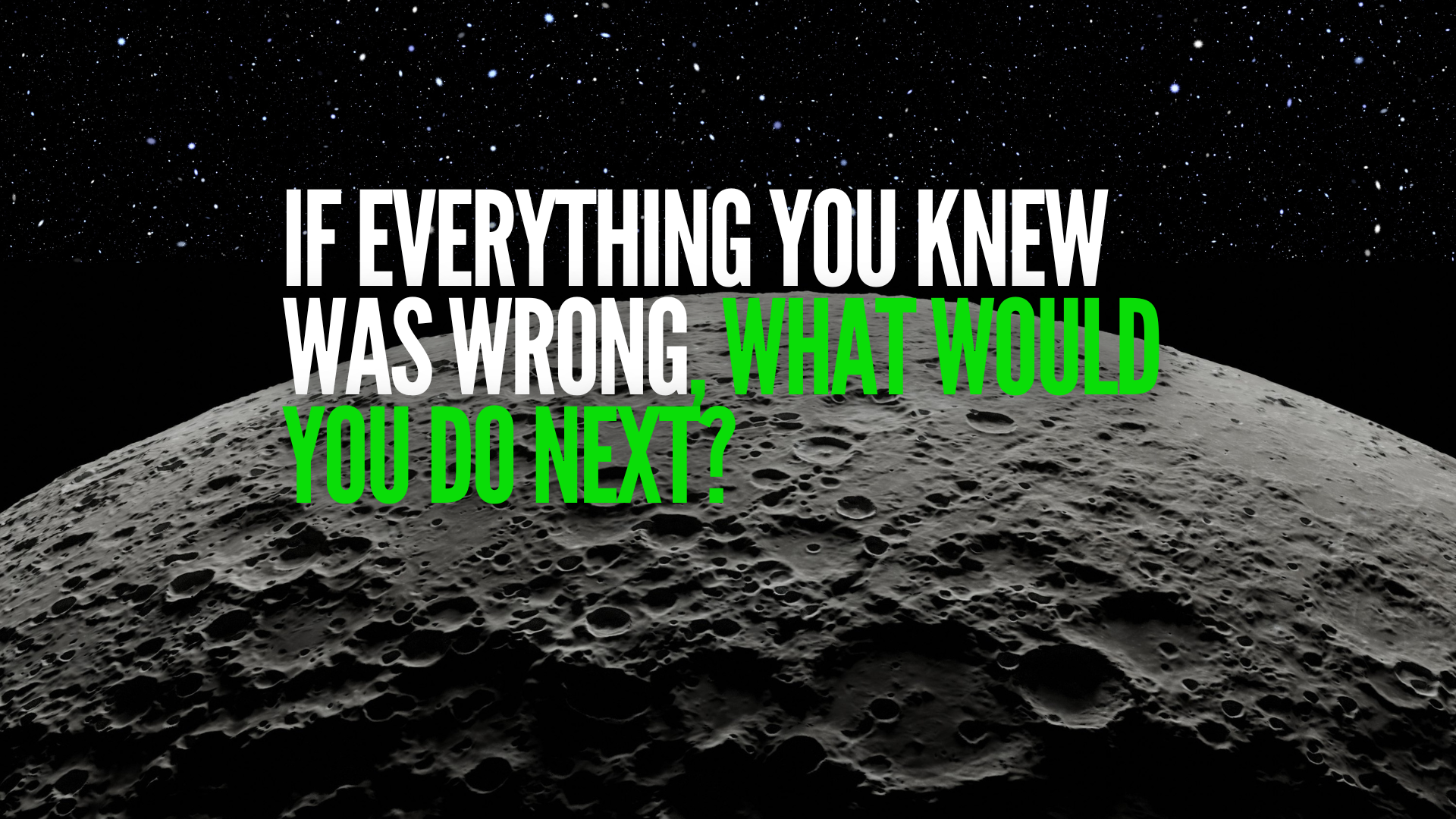 If everything you knew was wrong, what would you do next? Emergent